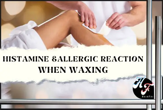 Allergic & Histamine Reaction to Waxing -Treat & Prevent