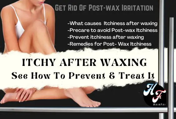 Itchy After Waxing: Causes, Prevention & How to Treat it