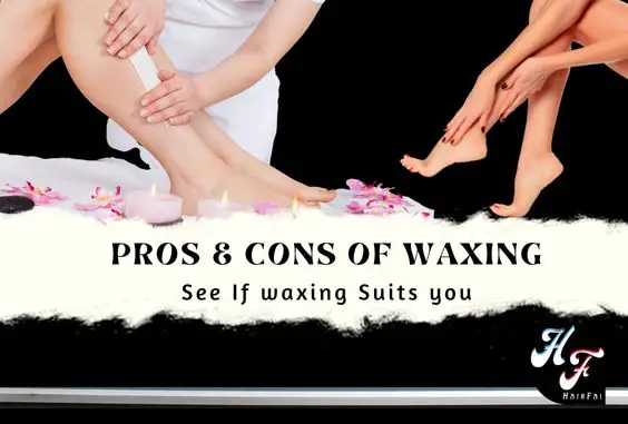 Disadvantages & Benefits of Waxing - What You Need to Know - Hair Fai