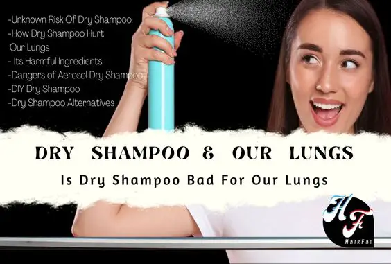 Is Dry Shampoo Bad For Your Lungs & Health-  Actual Truth