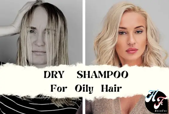 Best Dry Shampoo For Oily Hair- SideEffects & Natural Options