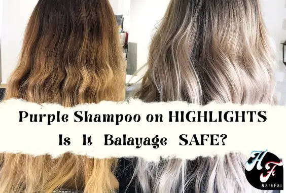 Using Purple Shampoo on Highlights & Is it Balayage safe? - Hair Fai