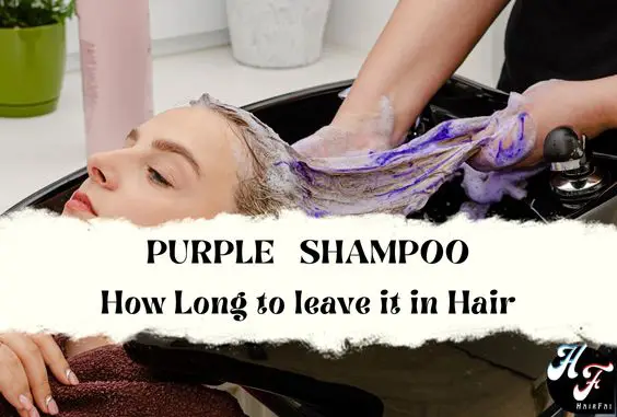 How Long to Leave Purple Shampoo in Hair- Risks & How to Avoid