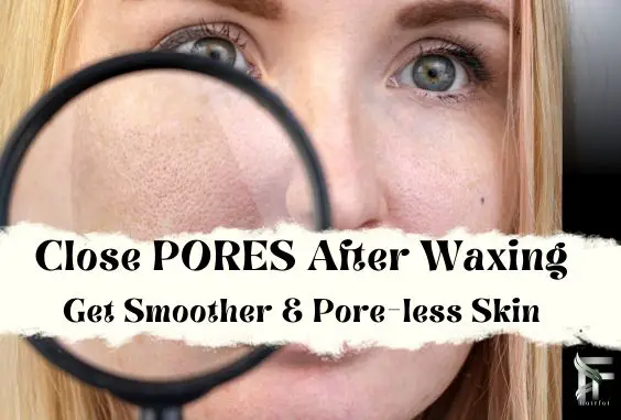 5 Quick Tips on How to Close Pores After Waxing 