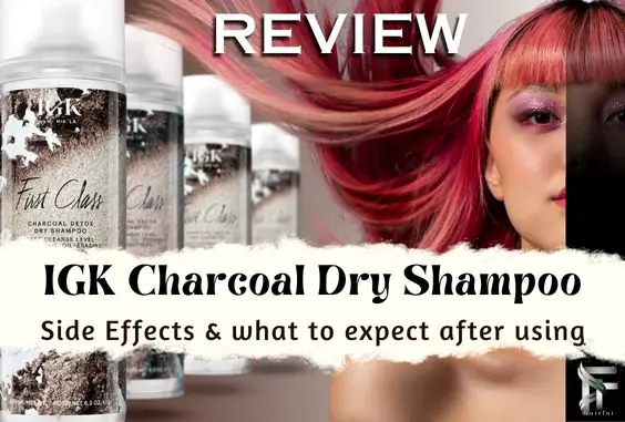 IGK Charcoal Dry Shampoo Review – Is It Effective & Dangers