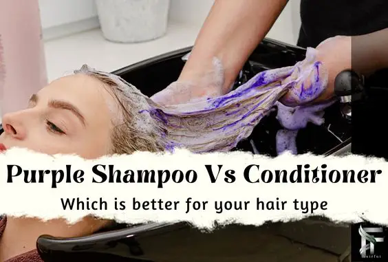 Purple Conditioner Vs Shampoo- Which Is Better for your Hair Type