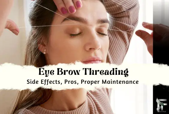 Eyebrow Threading- Side Effects, Pros & How to Maintain